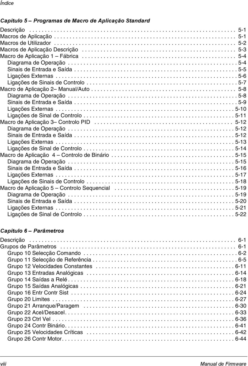 ................................................. 5-4 Diagrama de Operação....................................................... 5-4 Sinais de Entrada e Saída..................................................... 5-5 Ligações Externas.