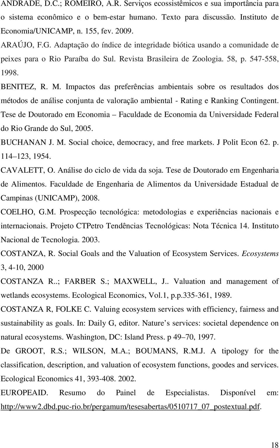 Impactos das preferências ambientais sobre os resultados dos métodos de análise conjunta de valoração ambiental - Rating e Ranking Contingent.