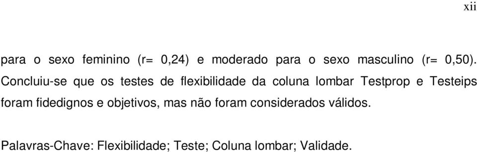 Concluiu-se que os testes de flexibilidade da coluna lombar Testprop e