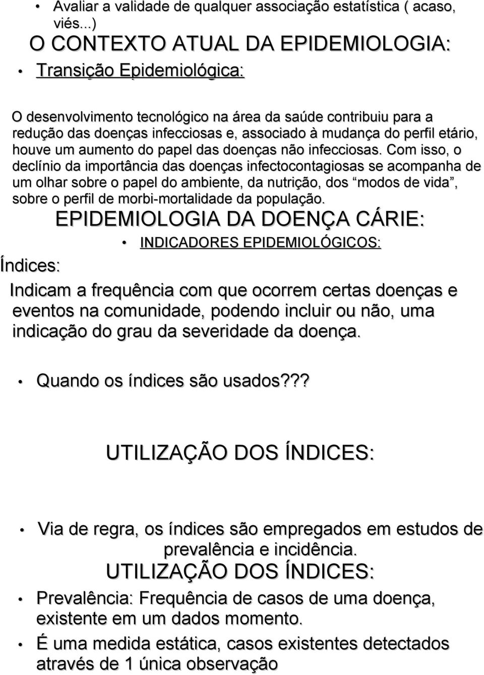 etário, houve um aumento do papel das doenças não infecciosas.