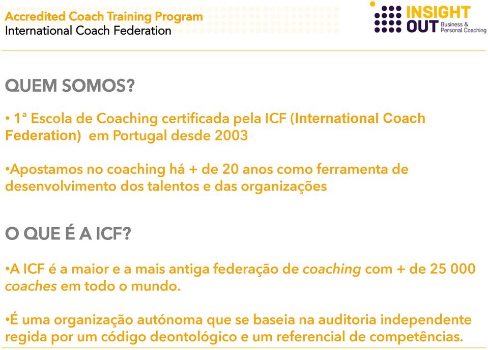 coaching há + de 20 anos como ferramenta de desenvolvimento dos talentos e das organizações O QUE É A ICF?