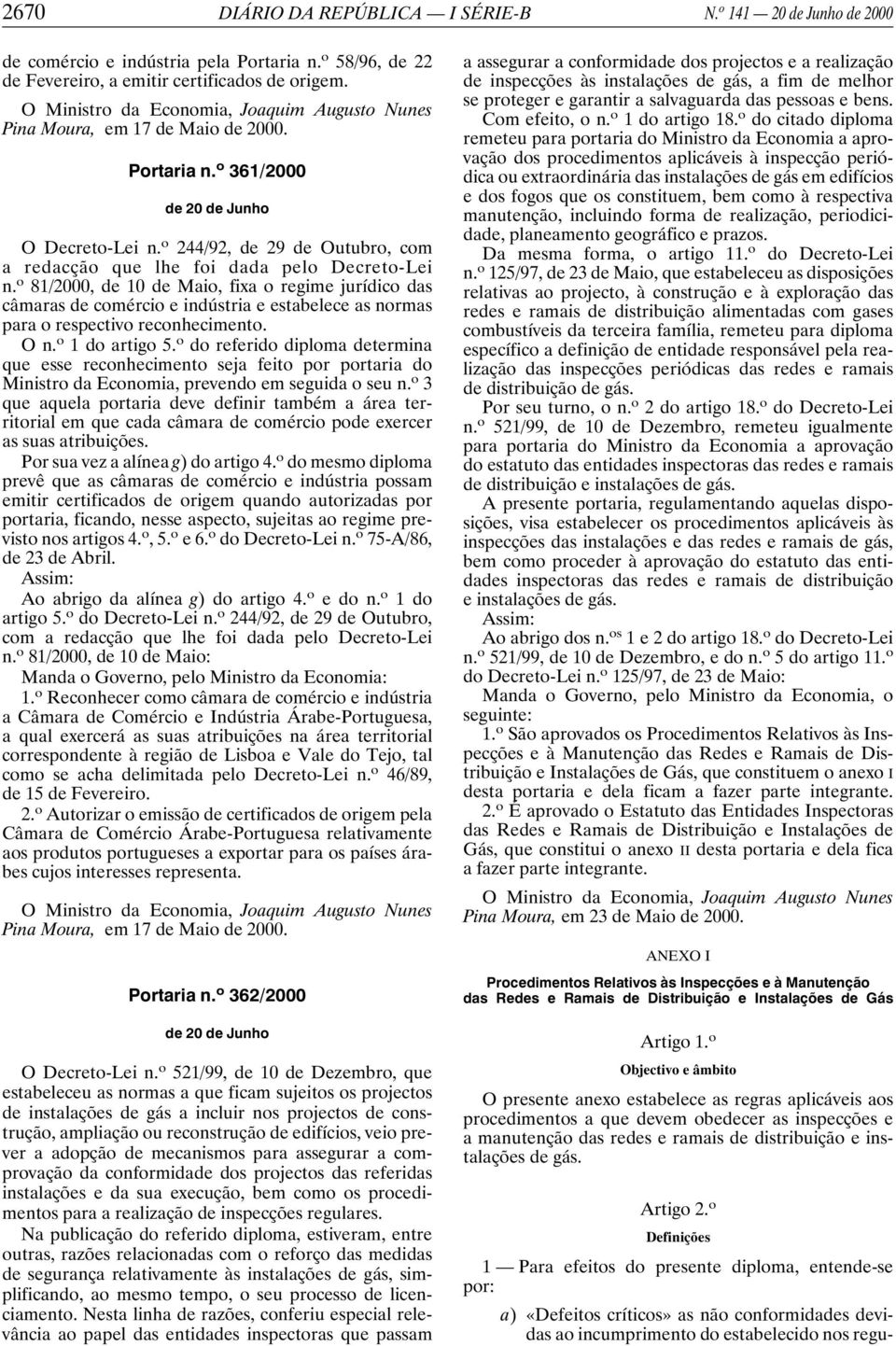 o 244/92, de 29 de Outubro, com a redacção que lhe foi dada pelo Decreto-Lei n.