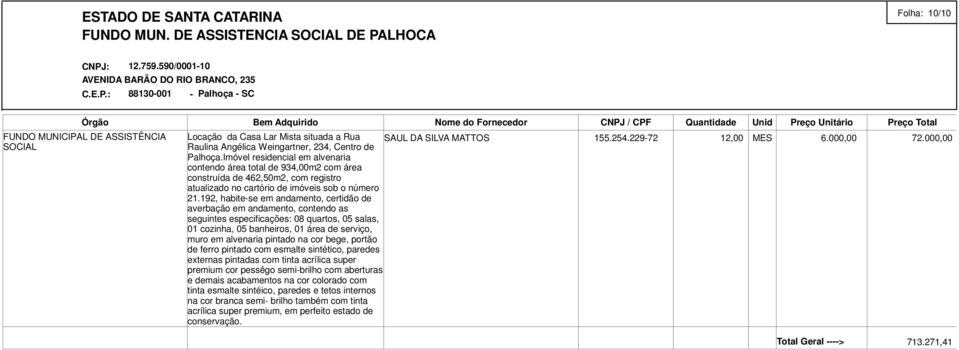 192, habite-se em andamento, certidão de averbação em andamento, contendo as seguintes especificações: 08 quartos, 05 salas, 01 cozinha, 05 banheiros, 01 área de serviço, muro em alvenaria pintado na