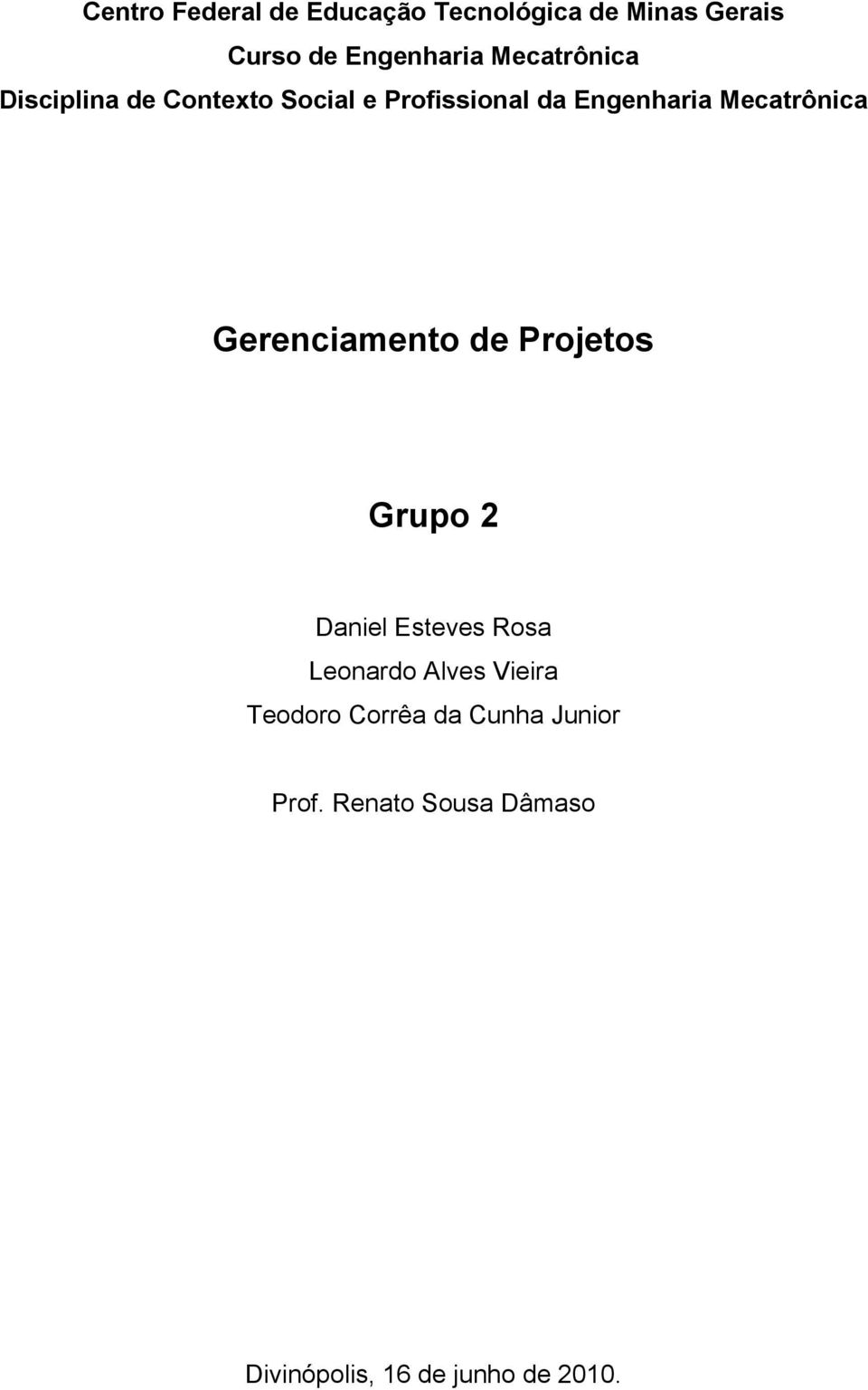 Mecatrônica Gerenciamento de Projetos Grupo 2 Daniel Esteves Rosa Leonardo Alves