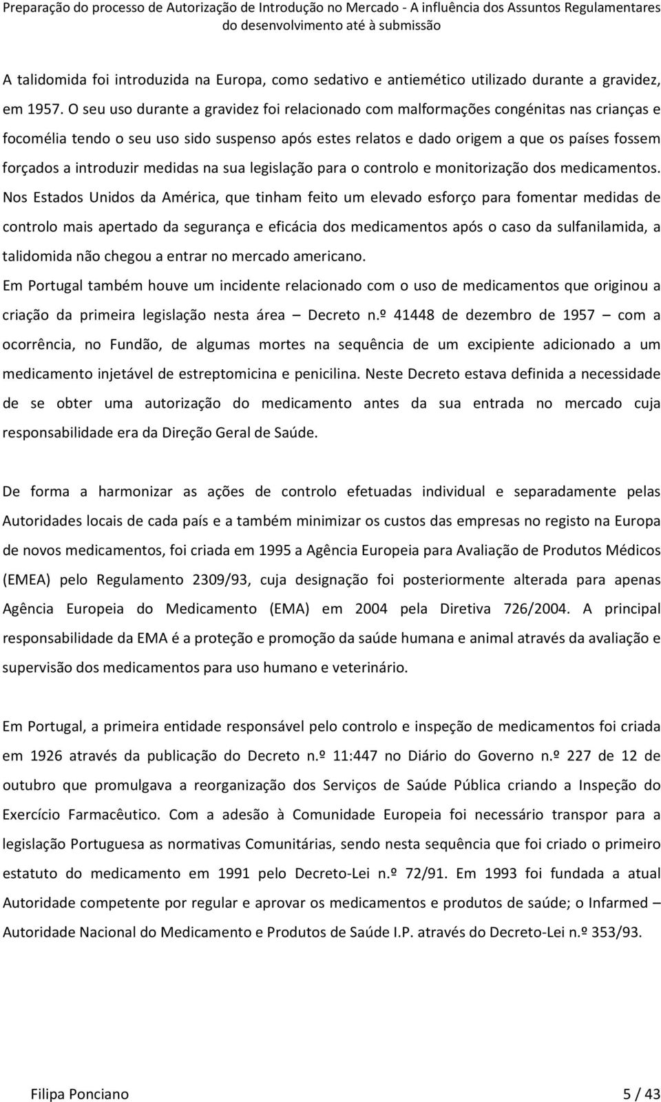 introduzir medidas na sua legislação para o controlo e monitorização dos medicamentos.