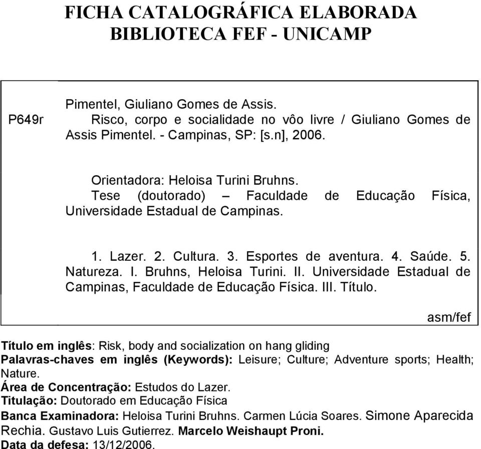 Bruhns, Heloisa Turini. II. Universidade Estadual de Campinas, Faculdade de Educação Física. III. Título.