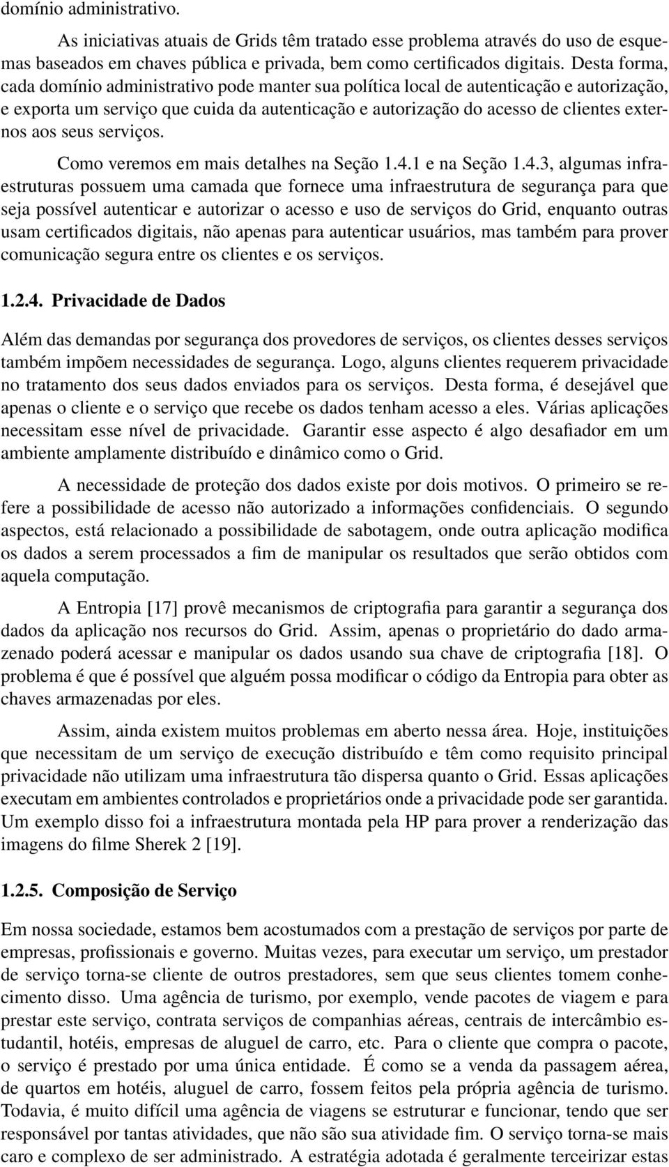 seus serviços. Como veremos em mais detalhes na Seção 1.4.