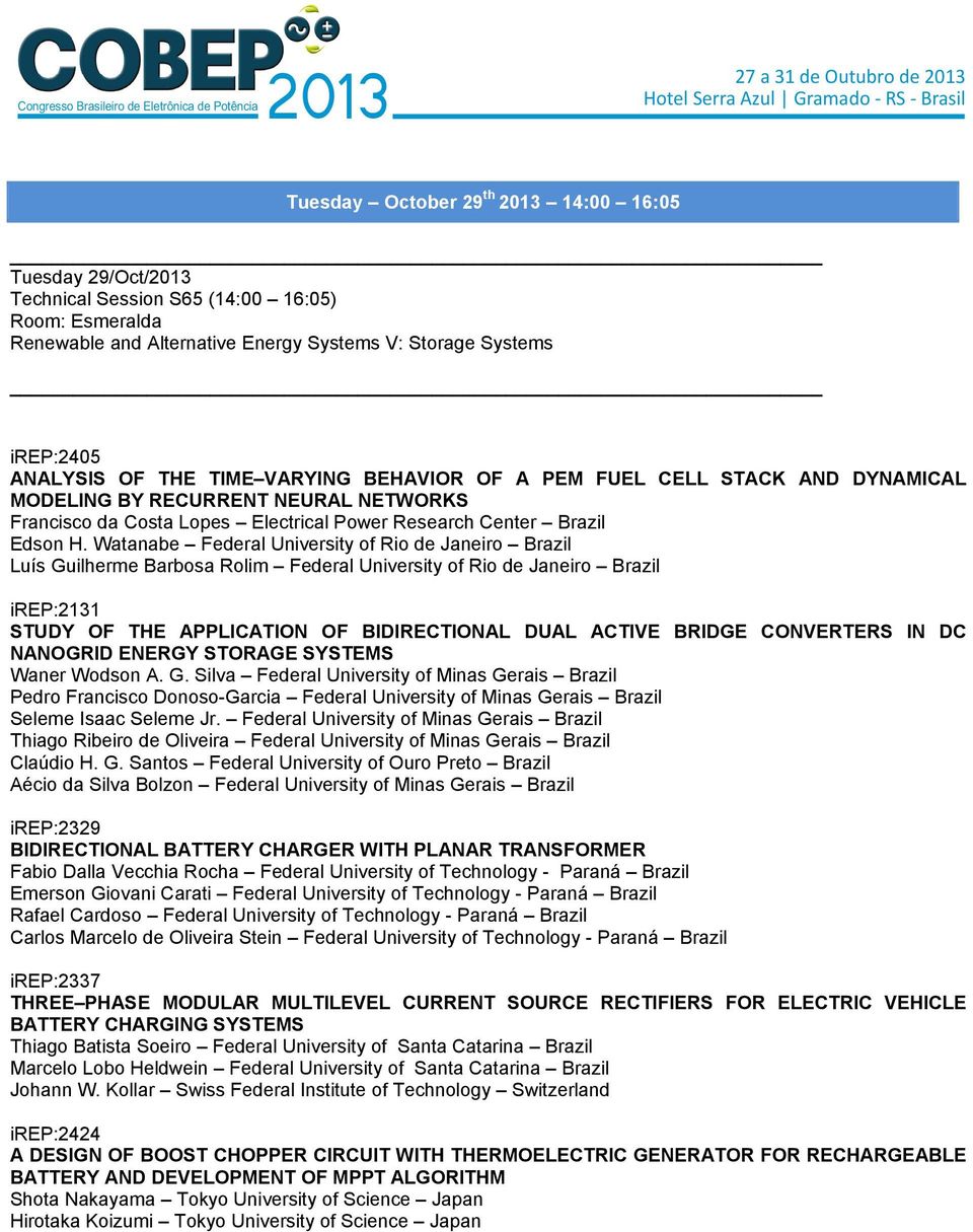 Watanabe Federal University of Rio de Janeiro Brazil Luís Guilherme Barbosa Rolim Federal University of Rio de Janeiro Brazil irep:2131 STUDY OF THE APPLICATION OF BIDIRECTIONAL DUAL ACTIVE BRIDGE