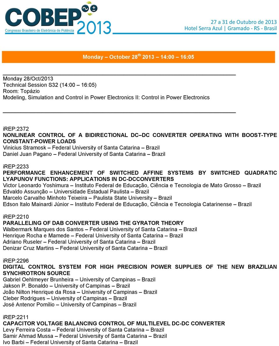 University of Santa Catarina Brazil irep:2233 PERFORMANCE ENHANCEMENT OF SWITCHED AFFINE SYSTEMS BY SWITCHED QUADRATIC LYAPUNOV FUNCTIONS: APPLICATIONS IN DC-DCCONVERTERS Victor Leonardo Yoshimura