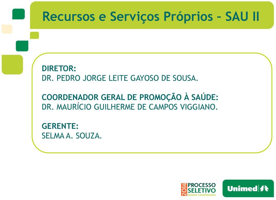 COORDENADOR GERAL DE PROMOÇÃO À SAÚDE: DR.