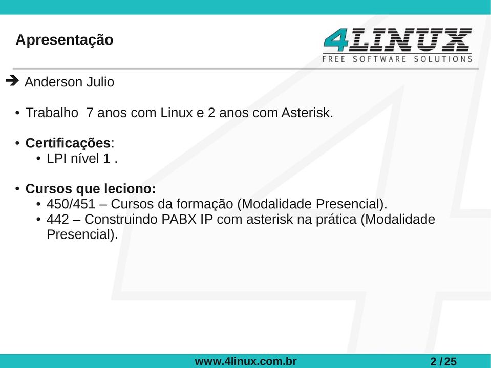 anos com Asterisk. Certificações: LPI nível 1.