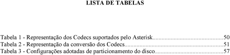 ..50 Tabela 2 - Representação da conversão dos