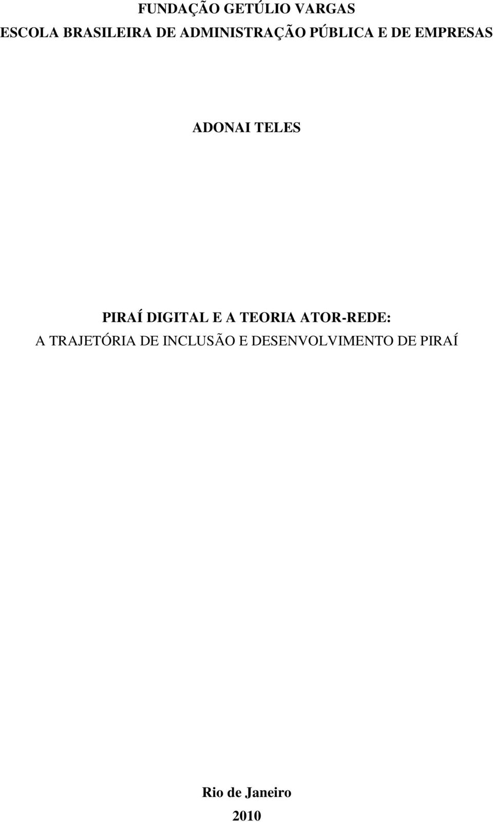 PIRAÍ DIGITAL E A TEORIA ATOR-REDE: A TRAJETÓRIA