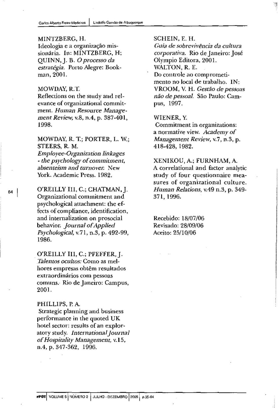 Academic Press. 1982. O'REILLY!!l, C.; CHATMAN, j. Organizational commitment and psychological attachment: the effects of compliance, identification, and internalization on prosocial behavior.