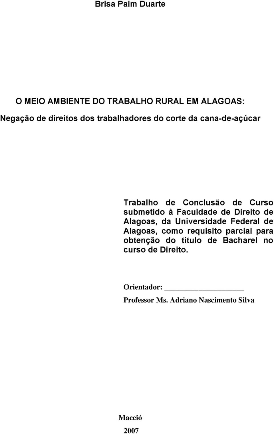 de Direito de Alagoas, da Universidade Federal de Alagoas, como requisito parcial para obtenção