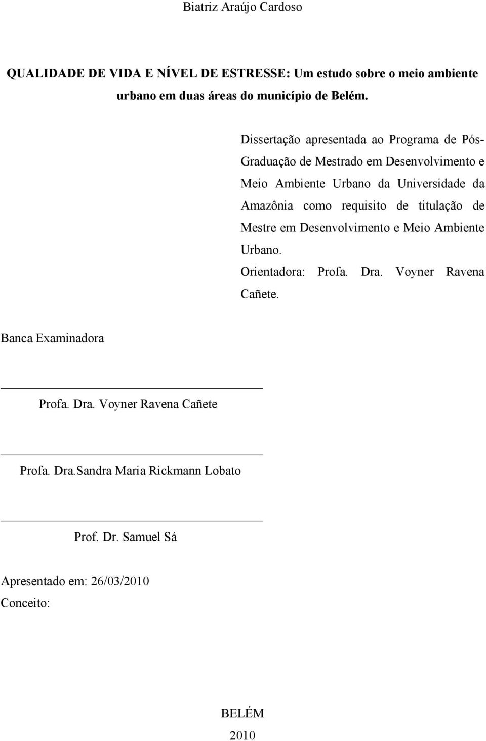 requisito de titulação de Mestre em Desenvolvimento e Meio Ambiente Urbano. Orientadora: Profa. Dra. Voyner Ravena Cañete.