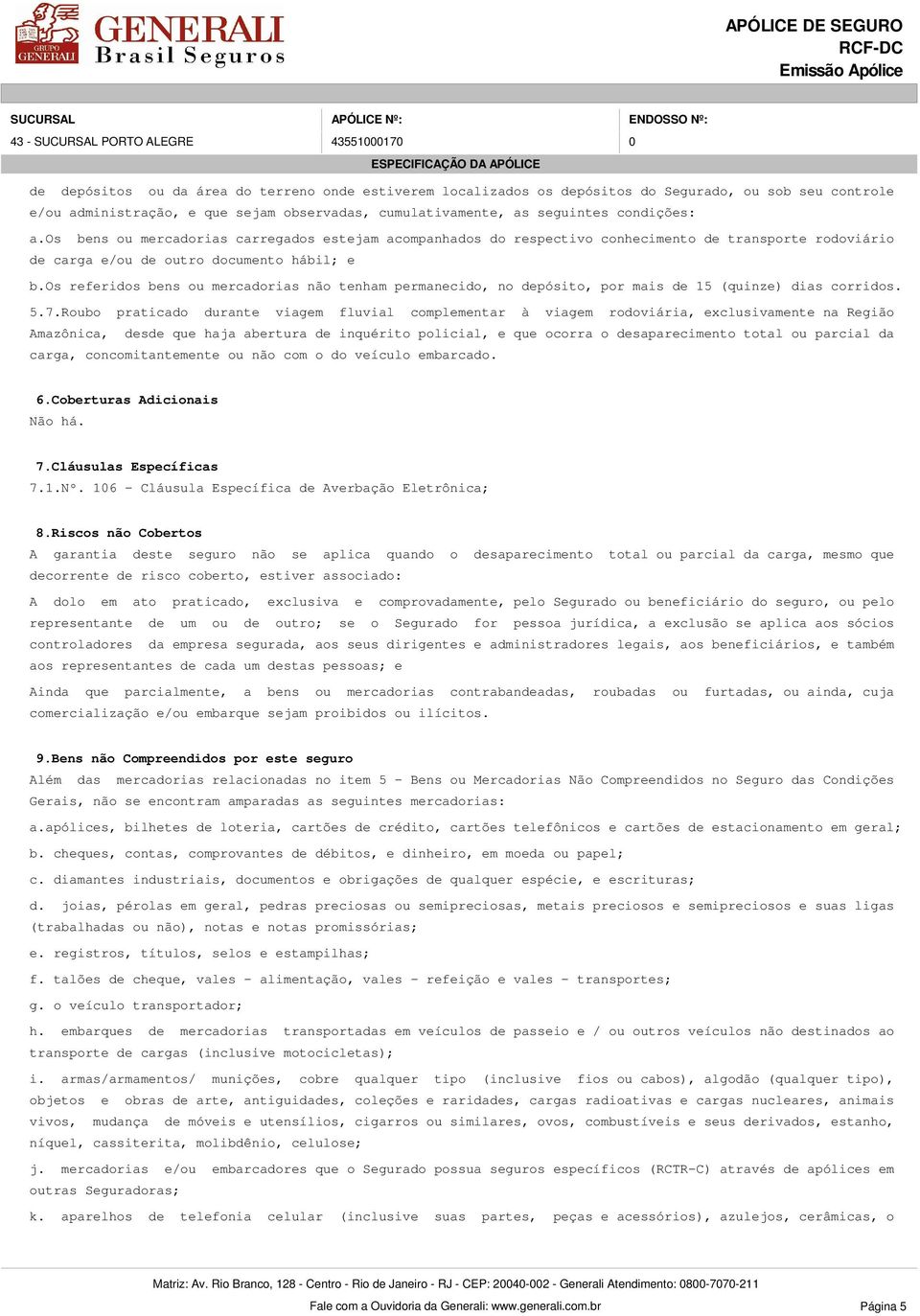 os referidos bens ou mercadorias não tenham permanecido, no depósito, por mais de 15 (quinze) dias corridos. 5.7.