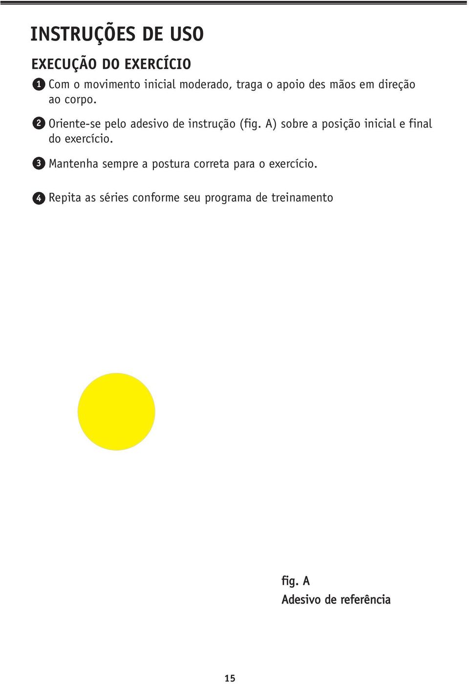 A) sobre a posição inicial e final do exercício.