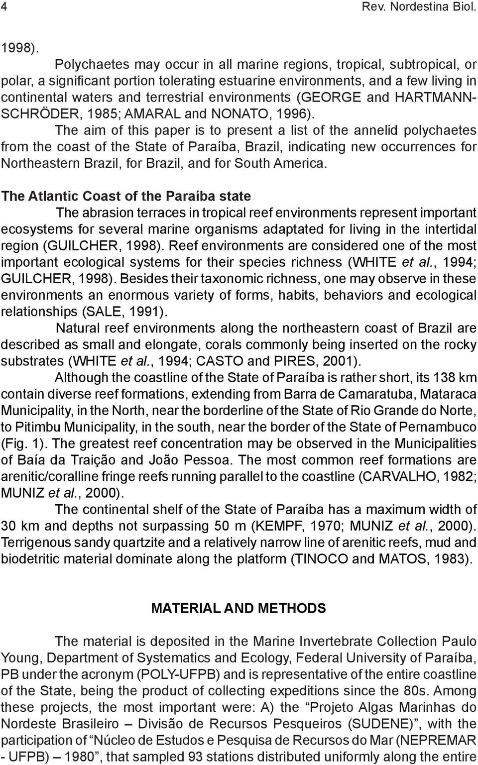 environments (GEORGE and HARTMANN- SCHRÖDER, 1985; AMARAL and NONATO, 1996).