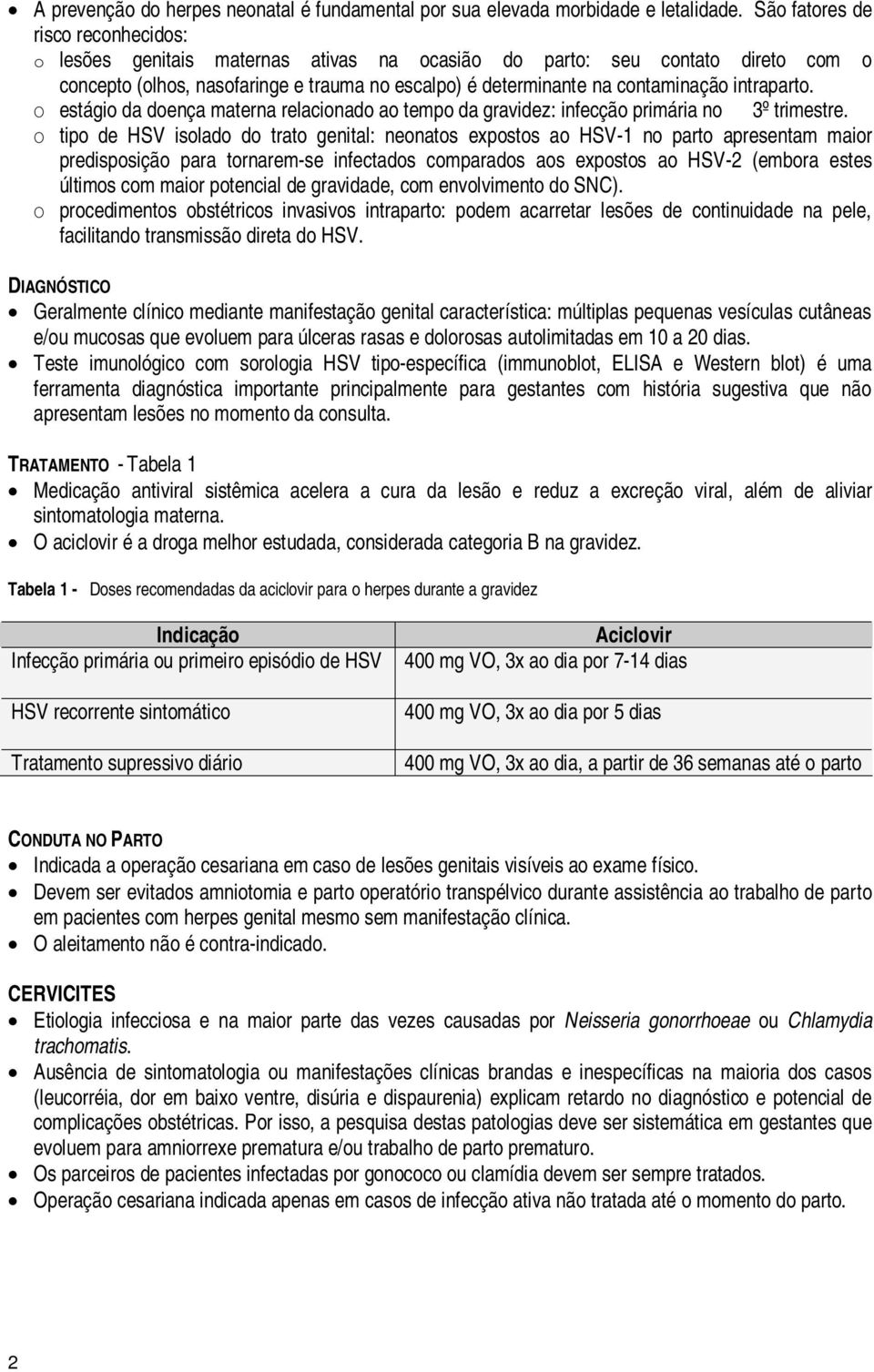 intraparto. O estágio da doença materna relacionado ao tempo da gravidez: infecção primária no 3º trimestre.