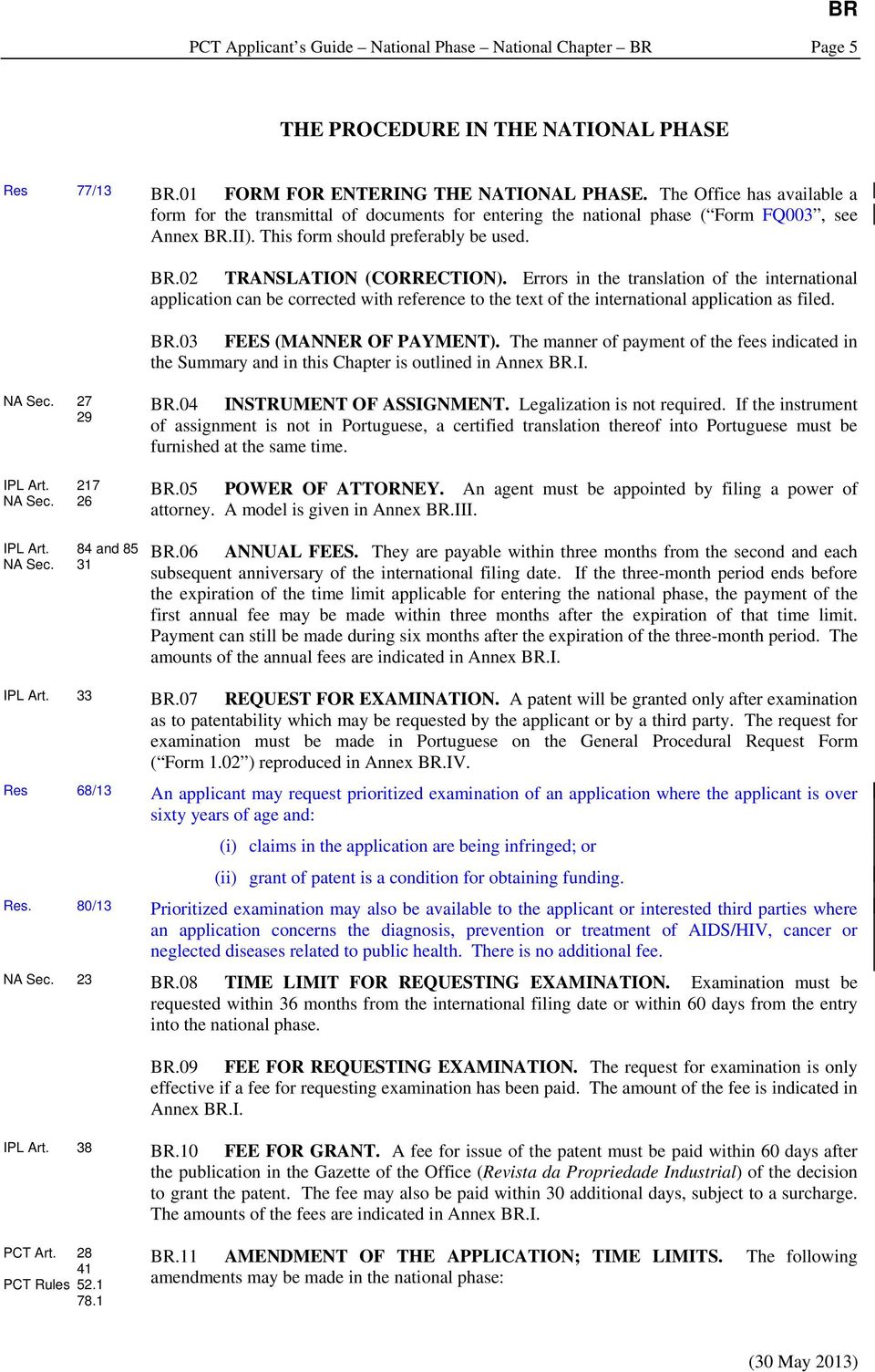 Errors in the translation of the international application can be corrected with reference to the text of the international application as filed. BR.03 FEES (MANNER OF PAYMENT).