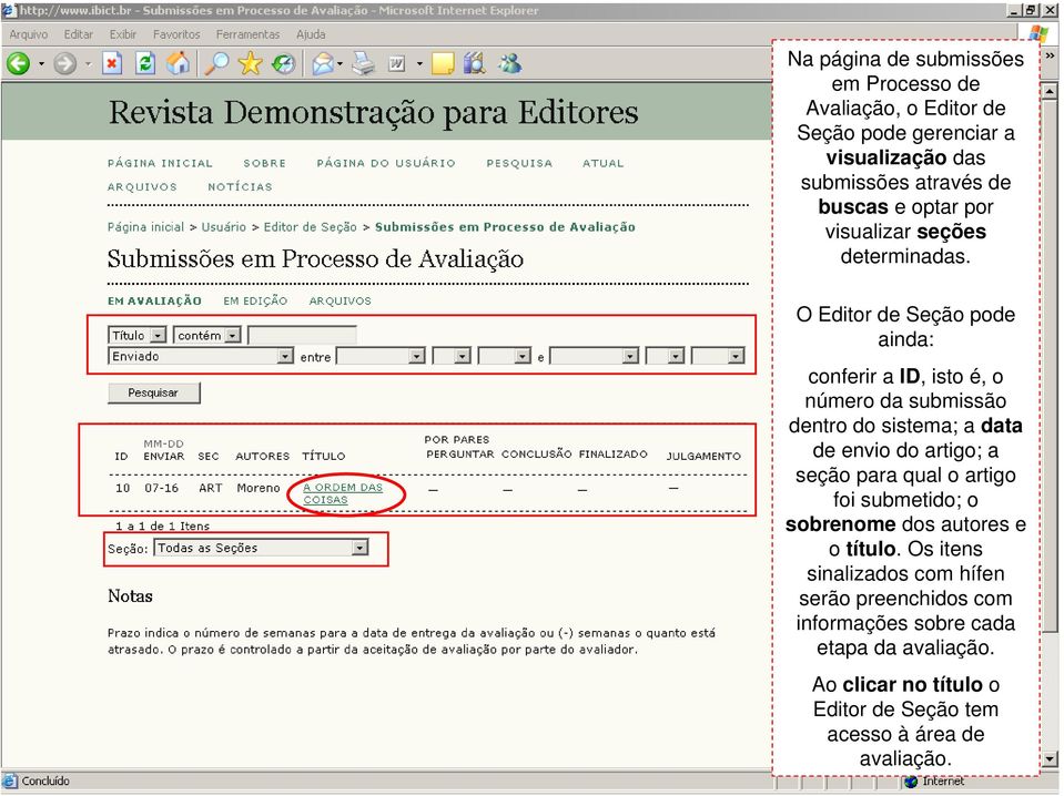 O Editor de Seção pode ainda: conferir a ID, isto é, o número da submissão dentro do sistema; a data de envio do artigo; a seção para