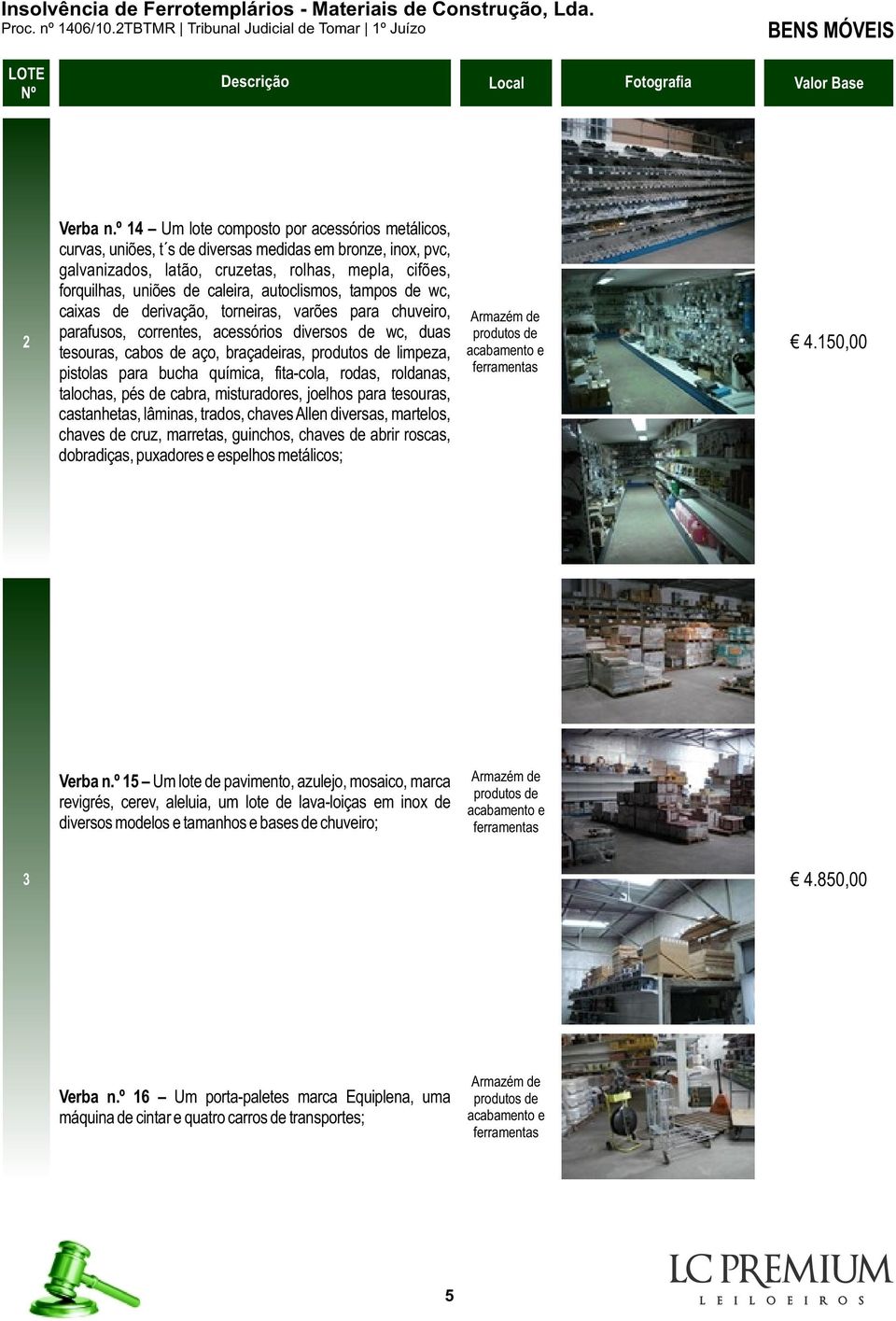 autoclismos, tampos de wc, caixas de derivação, torneiras, varões para chuveiro, Armazém de parafusos, correntes, acessórios diversos de wc, duas produtos de 2 4.