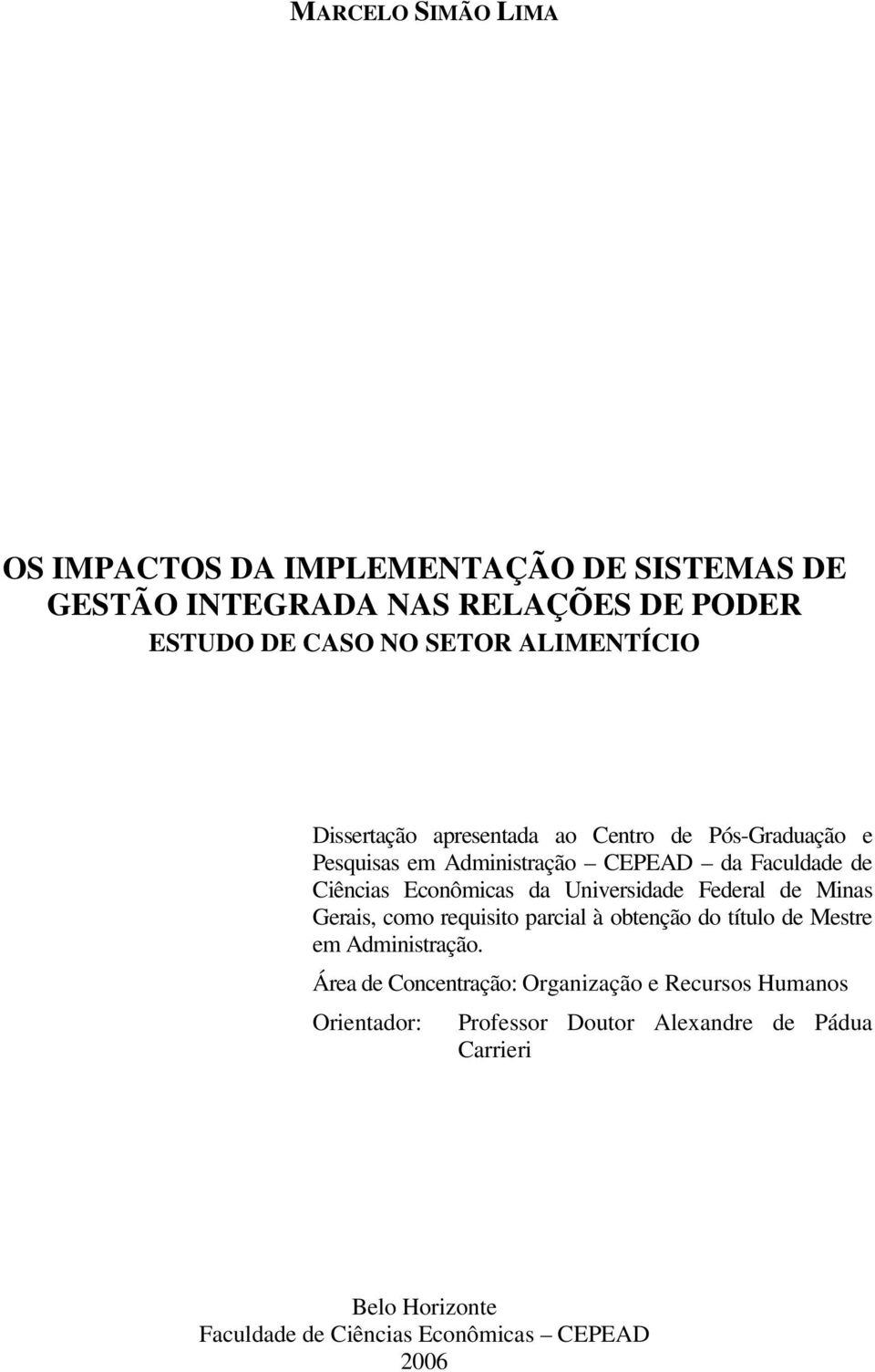 da Universidade Federal de Minas Gerais, como requisito parcial à obtenção do título de Mestre em Administração.