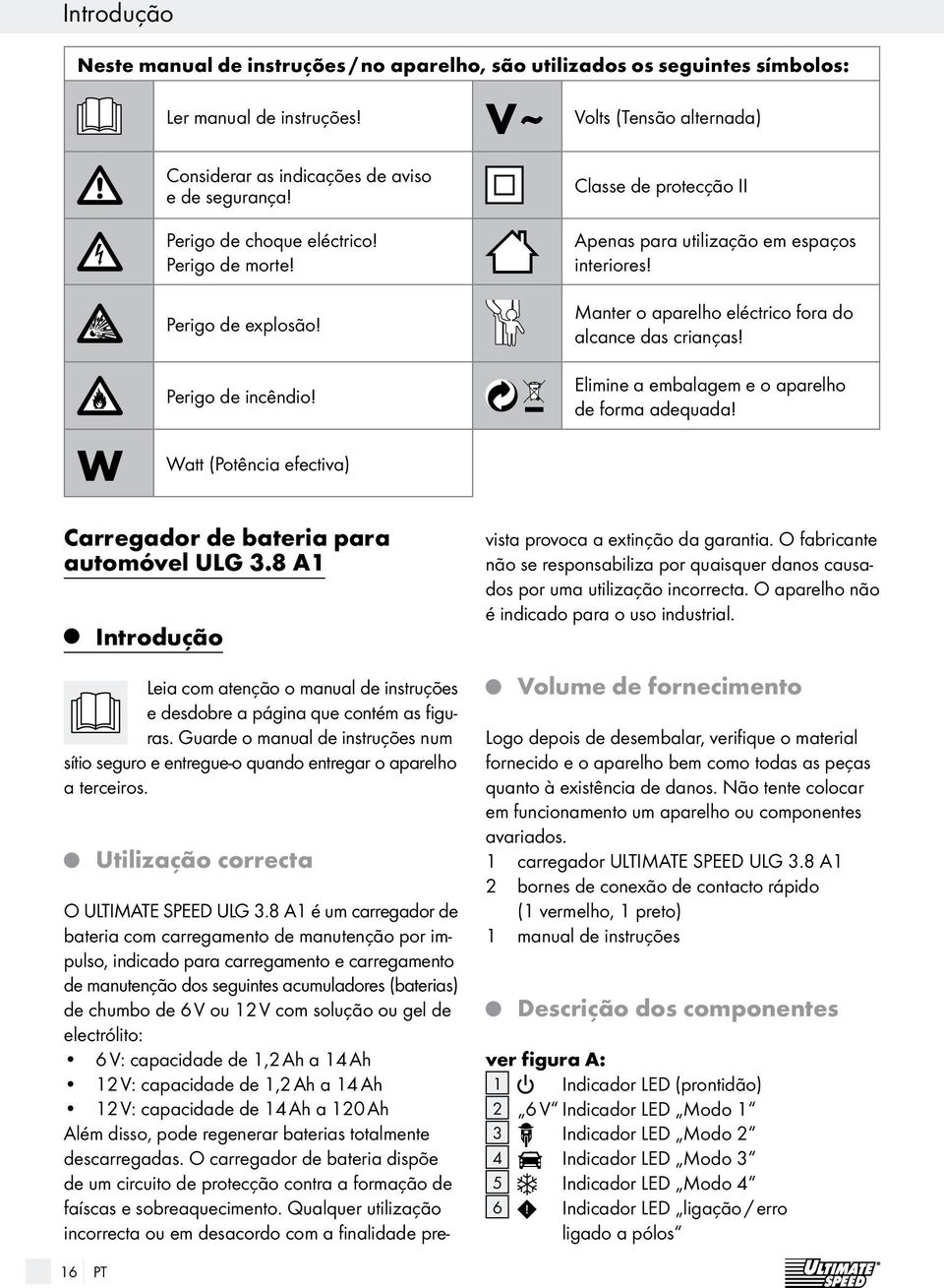 Manter o aparelho eléctrico fora do alcance das crianças! Elimine a embalagem e o aparelho de forma adequada! Carregador de bateria para automóvel ULG 3.