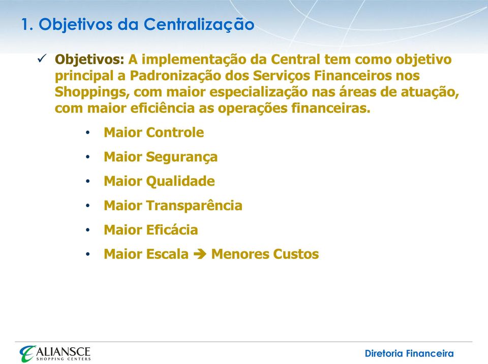 especialização nas áreas de atuação, com maior eficiência as operações financeiras.