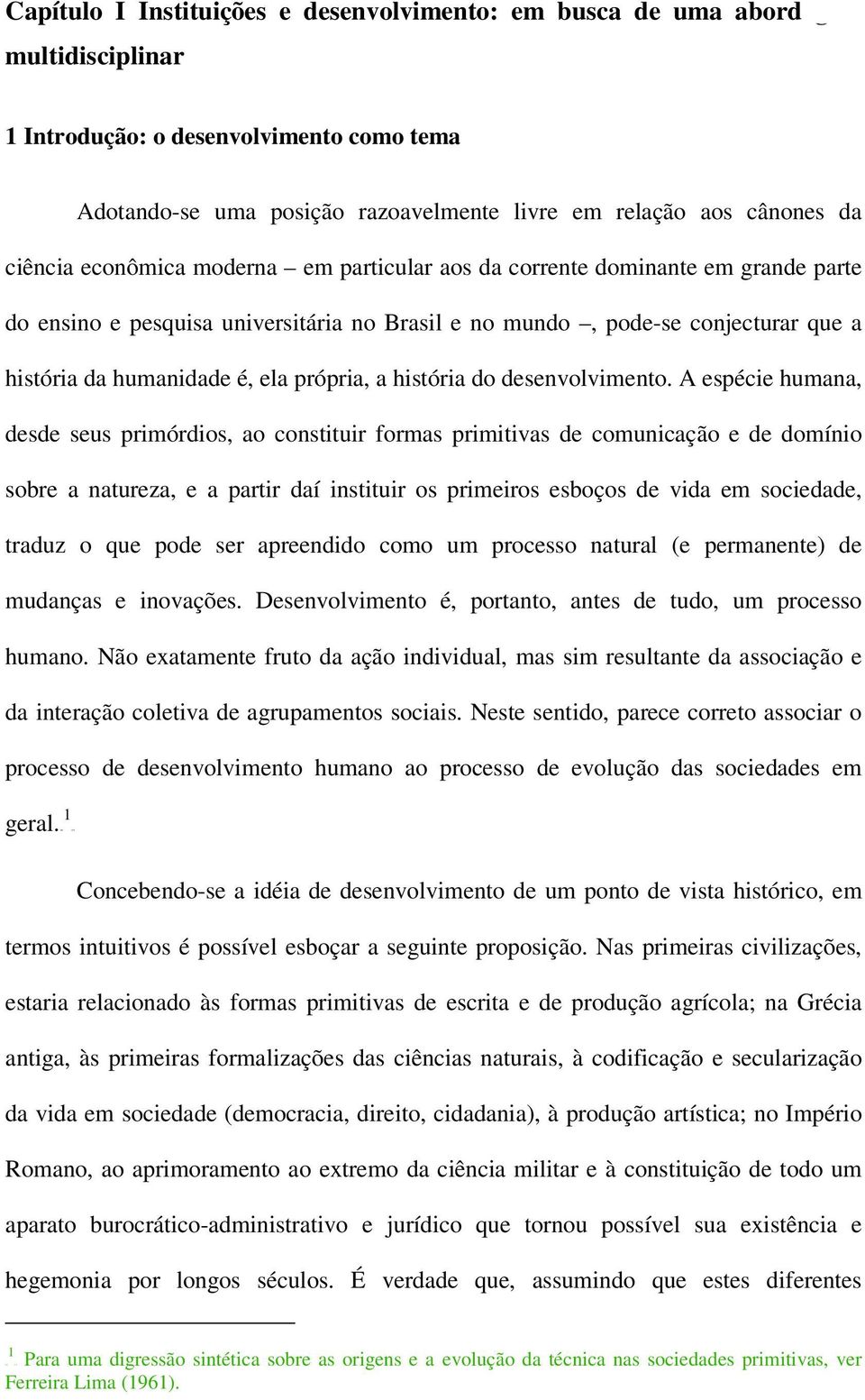 humanidade é, ela própria, a história do desenvolvimento.