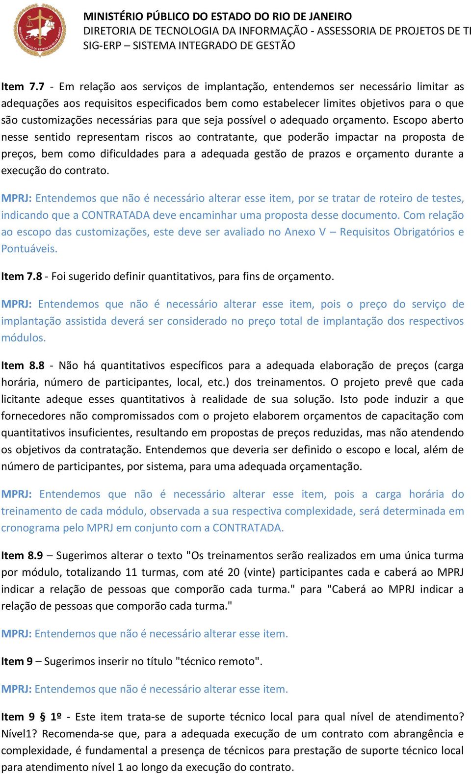 necessárias para que seja possível o adequado orçamento.