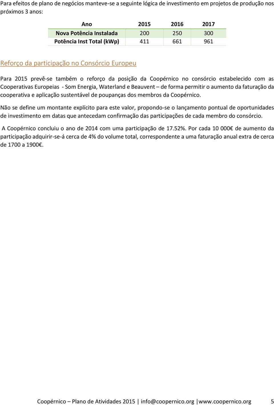 Waterland e Beauvent de forma permitir o aumento da faturação da cooperativa e aplicação sustentável de poupanças dos membros da Coopérnico.