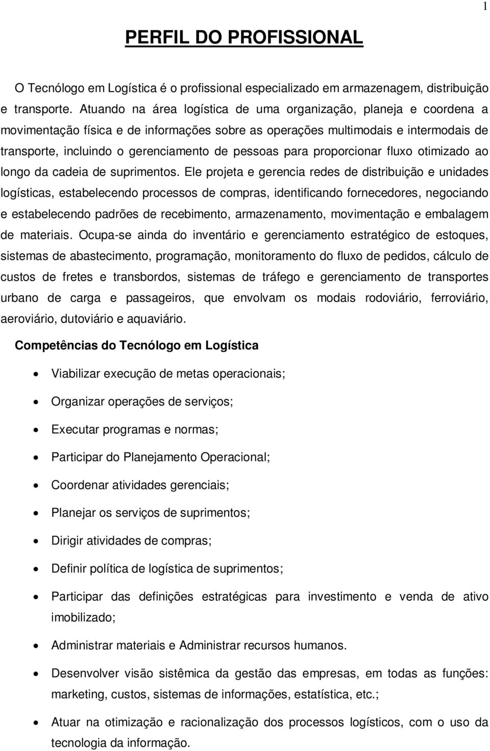 pessoas para proporcionar fluxo otimizado ao longo da cadeia de suprimentos.