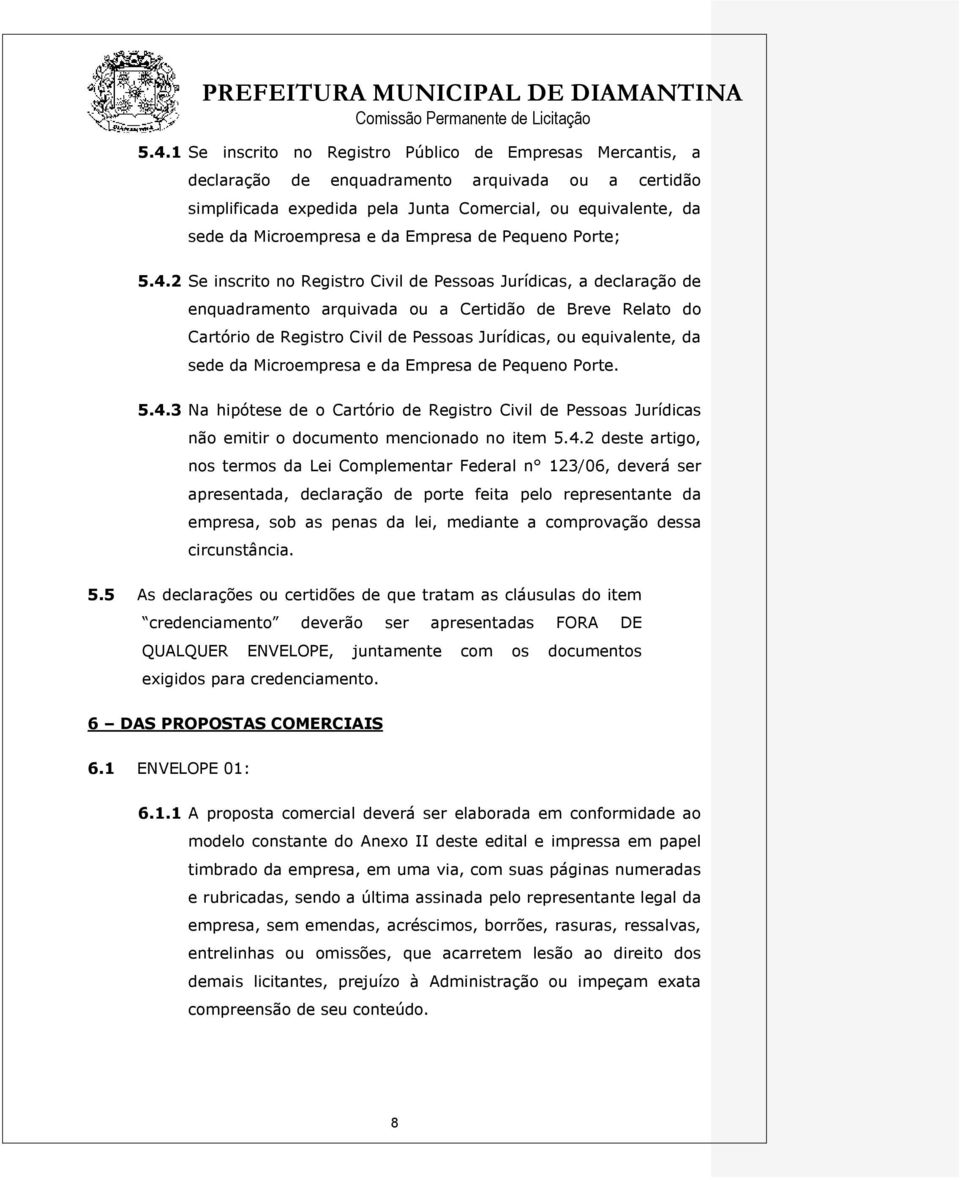 2 Se inscrito no Registro Civil de Pessoas Jurídicas, a declaração de enquadramento arquivada ou a Certidão de Breve Relato do Cartório de Registro Civil de Pessoas Jurídicas, ou equivalente, da sede