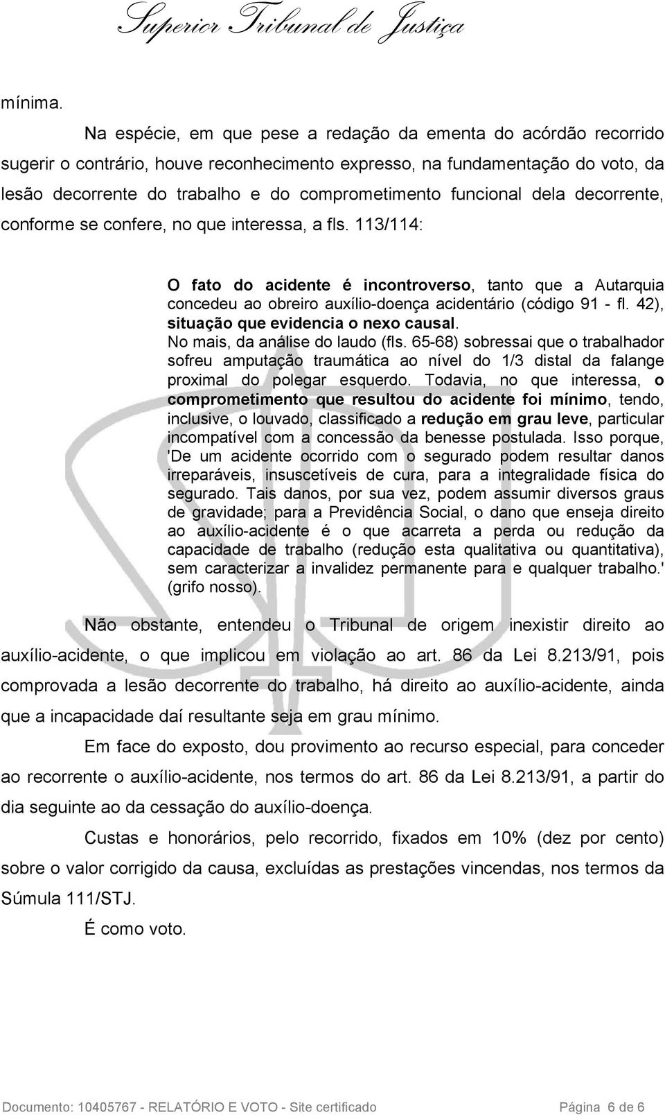 funcional dela decorrente, conforme se confere, no que interessa, a fls.