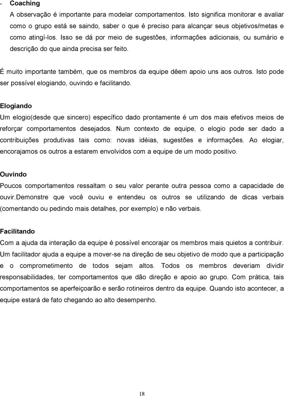 Ist pde ser pssível elgind, uvind e fcilitnd. Elgind Um elgi(desde que sincer) específic dd prntmente é um ds mis efetivs meis de refrçr cmprtments desejds.