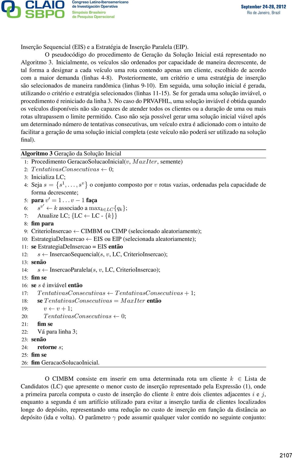 (linhas 4-8). Posteriormente, um critério e uma estratégia de inserção são selecionados de maneira randômica (linhas 9-10).