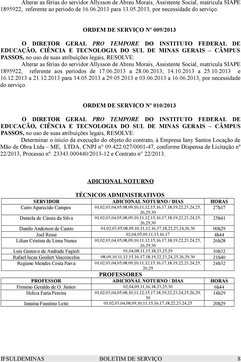 12.2013 a 21.12.2013 para 14.05.2013 a 29.05.2013 e 03.06.2013 a 16.06.2013, por necessidade do serviço.