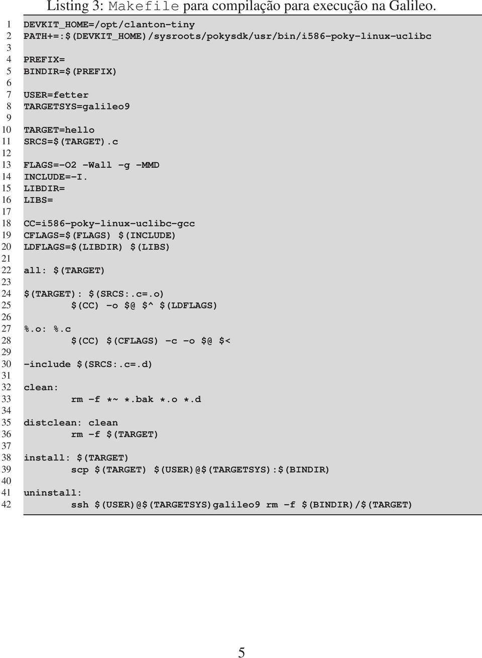 SRCS=$(TARGET).c 12 13 FLAGS=-O2 -Wall -g -MMD 14 INCLUDE=-I.