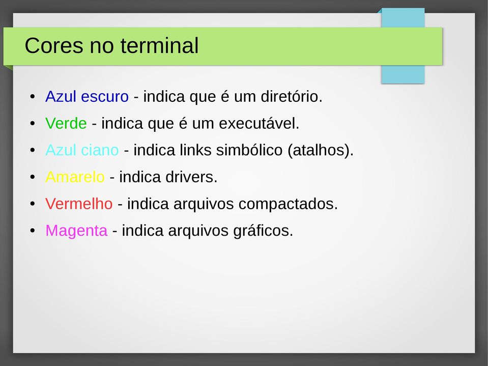 Azul ciano - indica links simbólico (atalhos).