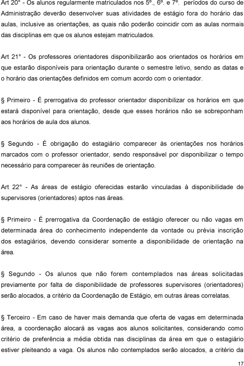 disciplinas em que os alunos estejam matriculados.