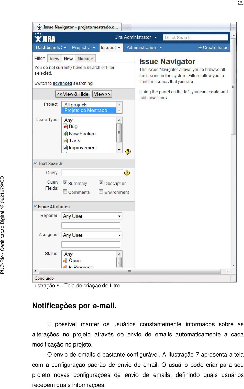 automaticamente a cada modificação no projeto. O envio de emails é bastante configurável.