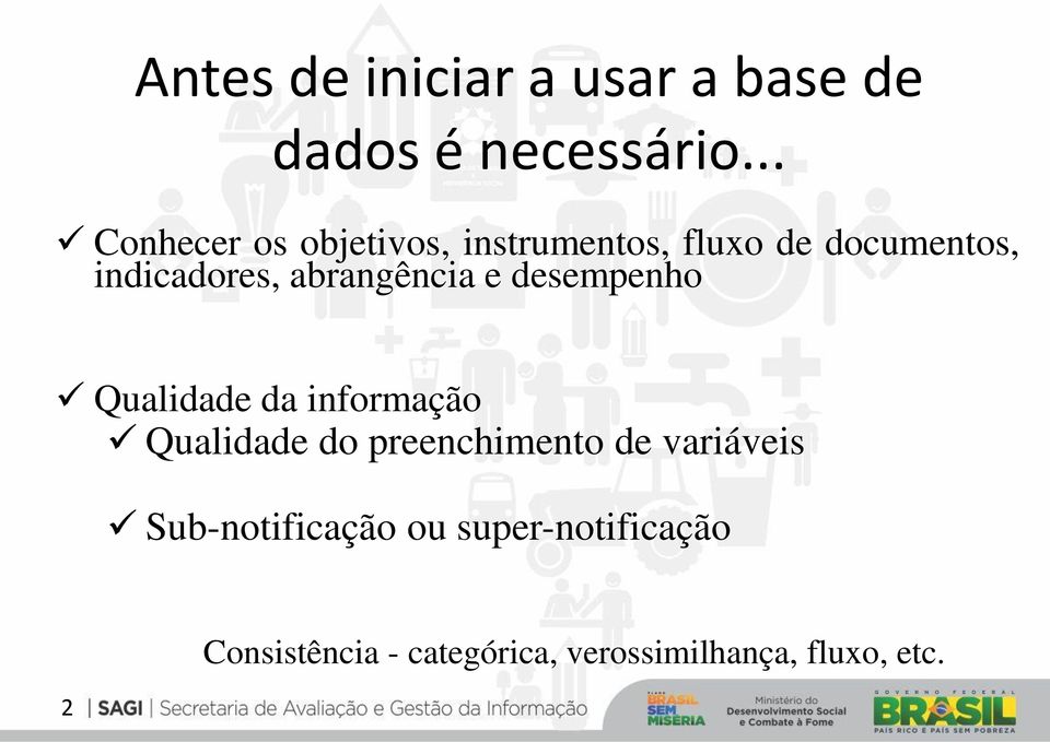 abrangência e desempenho Qualidade da informação Qualidade do preenchimento