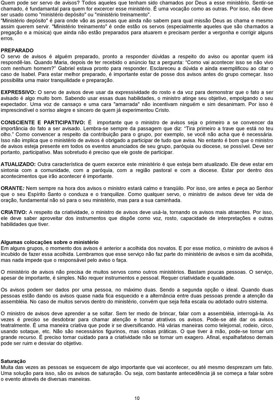 "Ministério depósito" é para onde vão as pessoas que ainda não sabem para qual missão Deus as chama e mesmo assim querem servir.