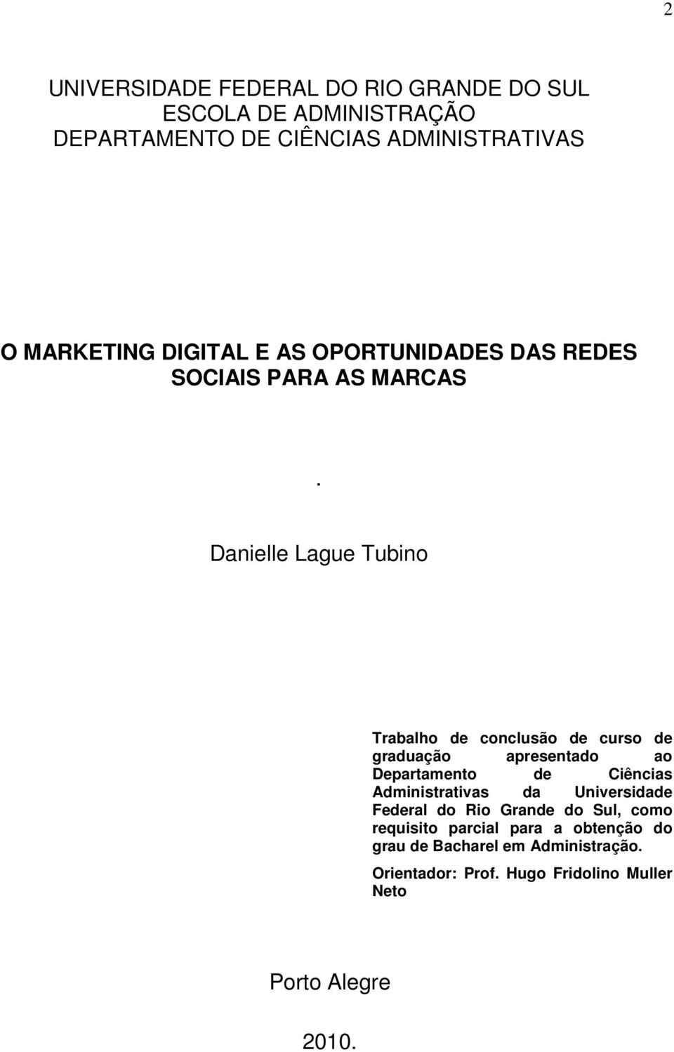 Danielle Lague Tubino Trabalho de conclusão de curso de graduação apresentado ao Departamento de Ciências Administrativas