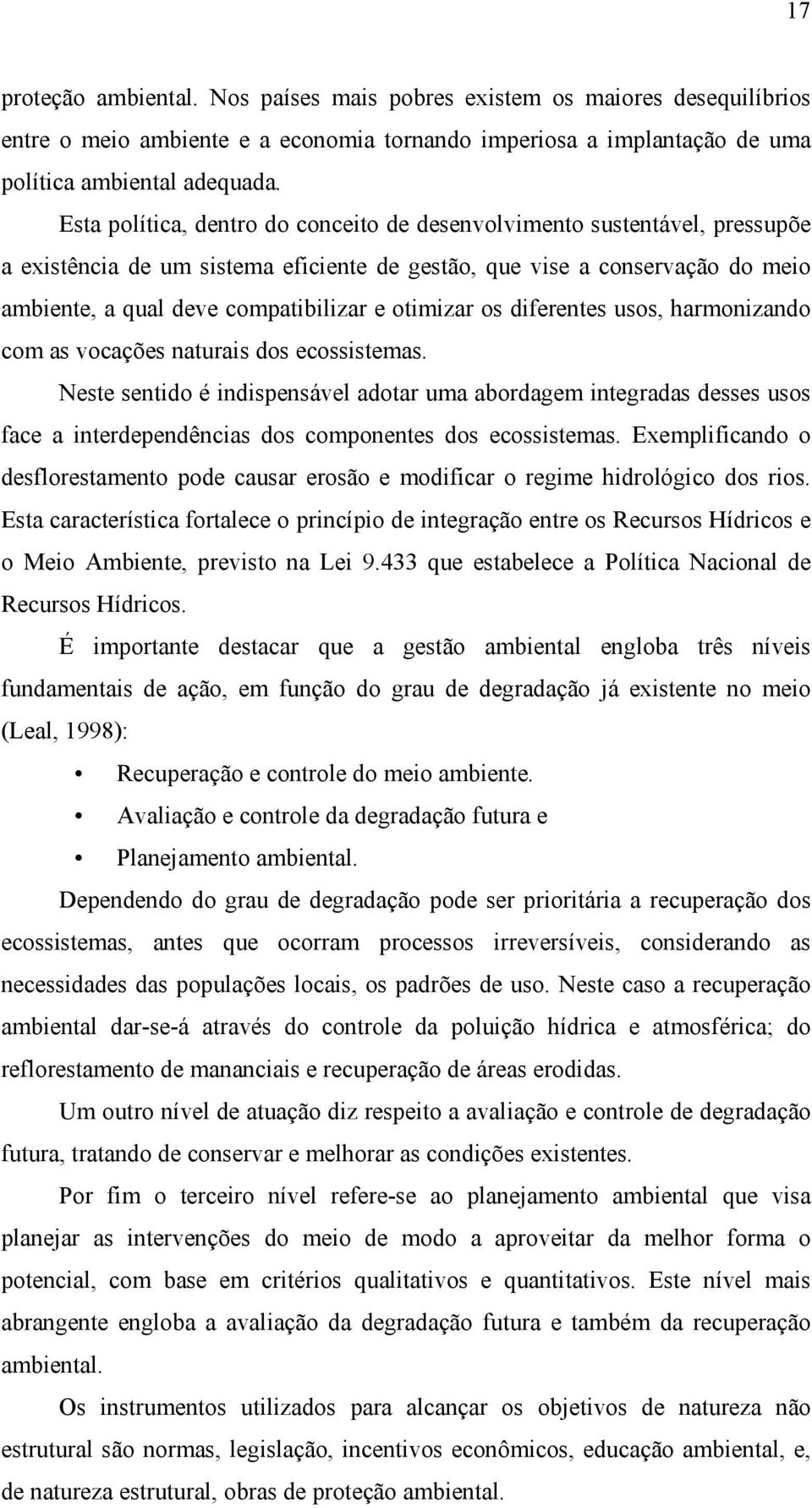 otimizar os diferentes usos, harmonizando com as vocações naturais dos ecossistemas.