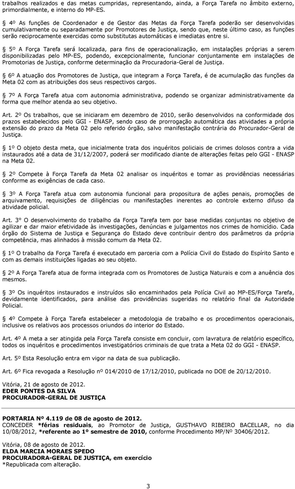 reciprocamente exercidas como substitutas automáticas e imediatas entre si.