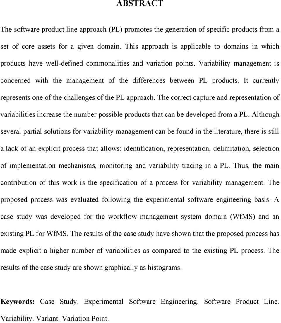 Variability management is concerned with the management of the differences between PL products. It currently represents one of the challenges of the PL approach.