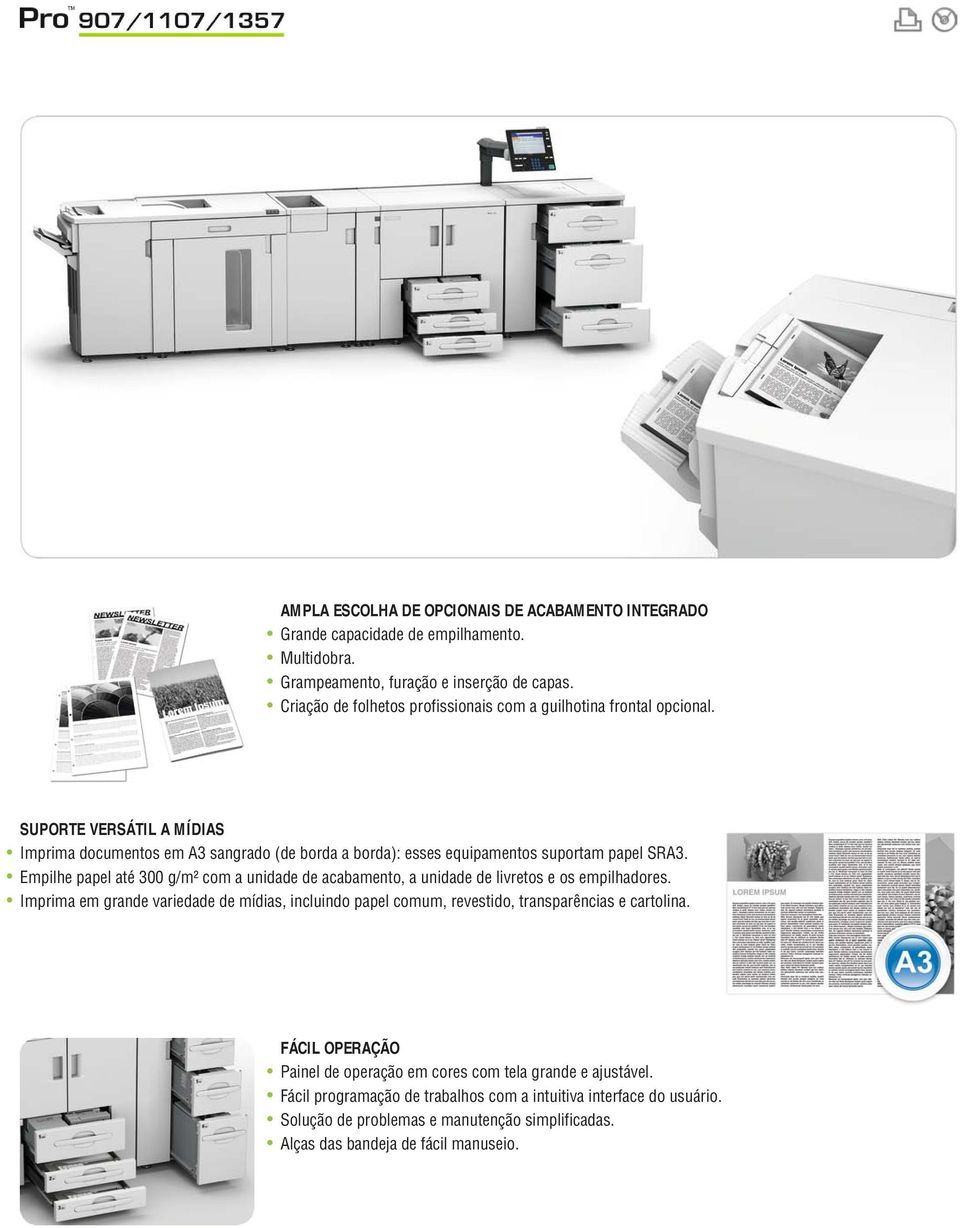 Empilhe papel até 300 g/m² com a unidade de acabamento, a unidade de livretos e os empilhadores.